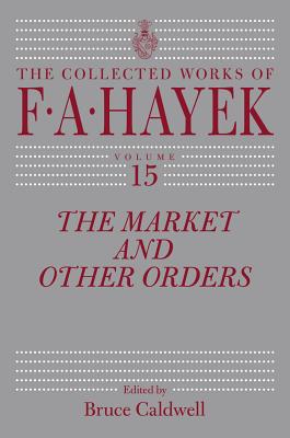 Book The Market and Other Orders (Volume 15) (The Collected Works of F. A. Hayek) free