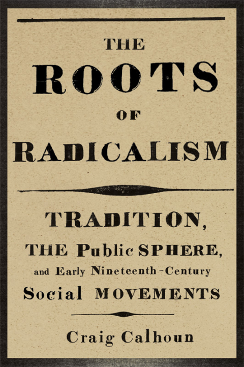 Book The Roots of Radicalism: Tradition, the Public Sphere, and Early Nineteenth-Century Social Movements free