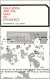 Book Education and the Cult of Efficiency: A Study of the Social Forces That Have Shaped the Administration of the Public Schools free