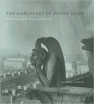 Book The Gargoyles of Notre-Dame: Medievalism and the Monsters of Modernity free