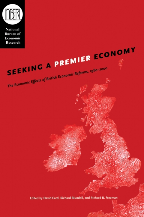 Book Seeking a Premier Economy: The Economic Effects of British Economic Reforms, 1980-2000 (National Bureau of Economic Research Comparative Labor Markets Series) free