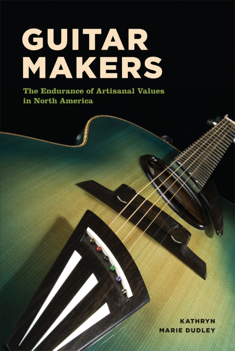 Book Guitar Makers: The Endurance of Artisanal Values in North America free