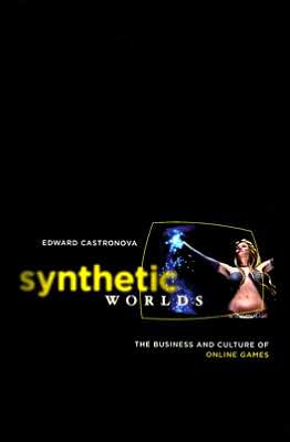 Book Synthetic Worlds: The Business and Culture of Online Games free