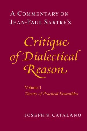 Book A Commentary on Jean-Paul Sartre's Critique of Dialectical Reason, Volume 1, Theory of Practical Ensembles free