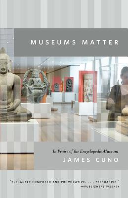 Book Museums Matter: In Praise of the Encyclopedic Museum (The Rice University Campbell Lectures) free