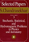 Book Selected Papers, Volume 3: Stochastic, Statistical, and Hydromagnetic Problems in Physics and Astronomy free