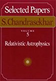 Book Selected Papers, Volume 5: Relativistic Astrophysics (selected Papers, Vol 5) (v. 5) free
