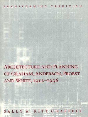 Book Architecture and Planning of Graham, Anderson, Probst and White, 1912-1936: Transforming Tradition (Chicago Architecture and Urbanism) free