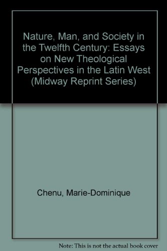 Book Nature, Man, And Society In The Twelfth Century: Essays On New Theological Perspectives In The Latin West (midway Reprint Series) (english And French Edition) free
