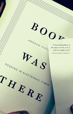 Book Book Was There: Reading in Electronic Times free