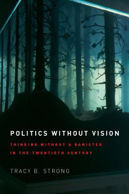 Book Politics without Vision: Thinking without a Banister in the Twentieth Century free