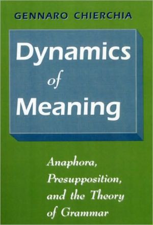 Book Dynamics of Meaning: Anaphora, Presupposition, and the Theory of Grammar free