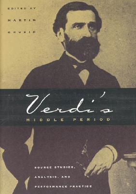 Book Verdi's Middle Period: Source Studies, Analysis, and Performance Practice free