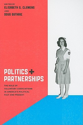 Book Politics and Partnerships: The Role of Voluntary Associations in America's Political Past and Present free