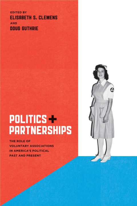 Book Politics and Partnerships: The Role of Voluntary Associations in America's Political Past and Present free