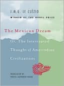 Book The Mexican Dream: Or, The Interrupted Thought of Amerindian Civilizations free