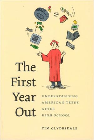 Book The First Year Out: Understanding American Teens after High School (Morality and Society Series) free