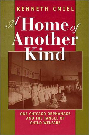 Book A Home of Another Kind: One Chicago Orphanage and the Tangle of Child Welfare free