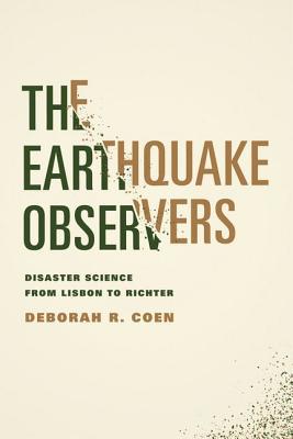 Book The Earthquake Observers: Disaster Science from Lisbon to Richter free