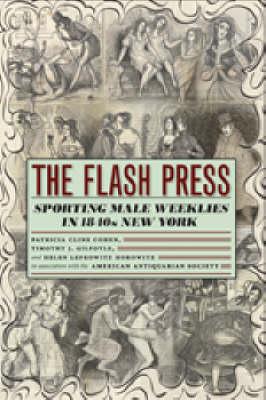 Book The Flash Press: Sporting Male Weeklies in 1840s New York (Historical Studies of Urban America) free