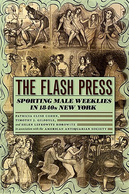 Book The Flash Press: Sporting Male Weeklies in 1840s New York (Historical Studies of Urban America) free