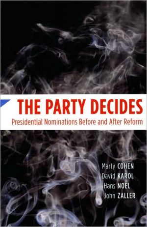 Book The Party Decides: Presidential Nominations Before and After Reform (Chicago Studies in American Politics) free