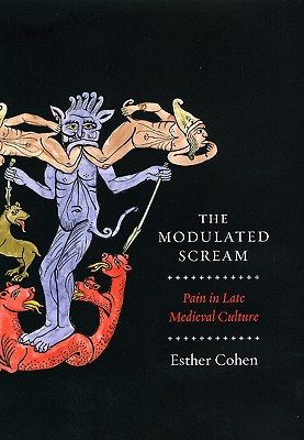 Book The Modulated Scream: Pain in Late Medieval Culture free