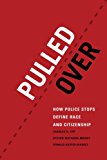 Book Pulled Over: How Police Stops Define Race and Citizenship (Chicago Series in Law and Society) free