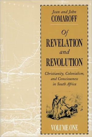 Book Of Revelation and Revolution, Volume 1: Christianity, Colonialism, and Consciousness in South Africa free