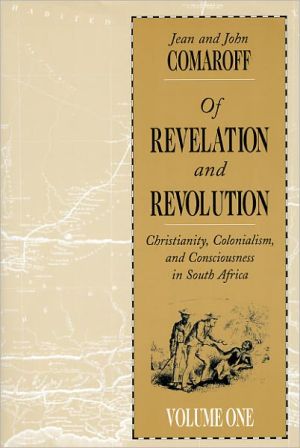 Book Of Revelation and Revolution, Volume 1: Christianity, Colonialism, and Consciousness in South Africa free