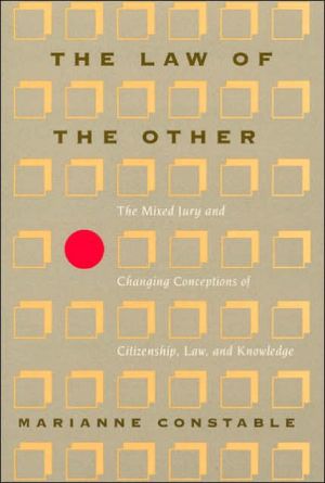 Book The Law of the Other: The Mixed Jury and Changing Conceptions of Citizenship, Law, and Knowledge (New Practices of Inquiry) free