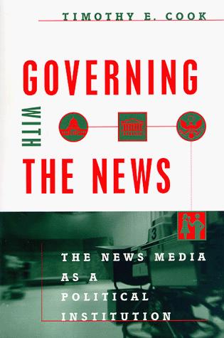 Book Governing with the News: The News Media as a Political Institution (Studies in Communication, Media, and Public Opinion) free
