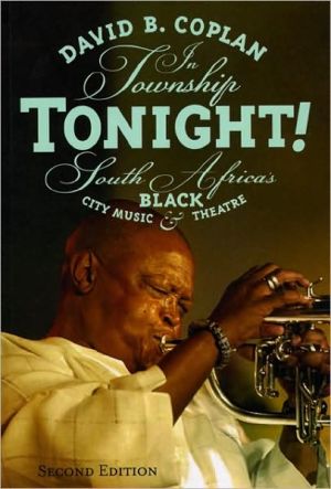 Book In Township Tonight!: South Africa's Black City Music and Theatre, Second Edition (Chicago Studies in Ethnomusicology) free