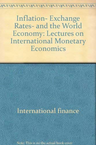 Book Inflation, Exchange Rates, And The World Economy: Lectures On International Monetary Economics free