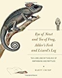 Book Eye of Newt and Toe of Frog, Adder's Fork and Lizard's Leg: The Lore and Mythology of Amphibians and Reptiles free