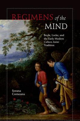 Book Regimens of the Mind: Boyle, Locke, and the Early Modern Cultura Animi Tradition free