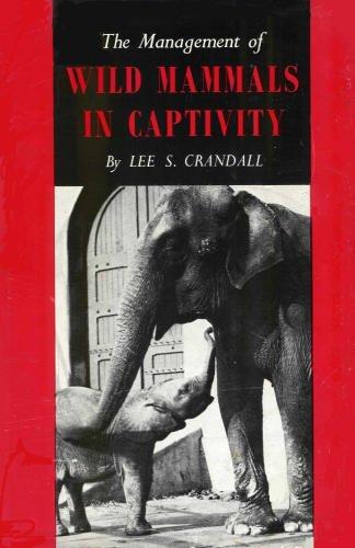 Book The Management Of Wild Mammals In Captivity free