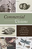 Book Commercial Visions: Science, Trade, and Visual Culture in the Dutch Golden Age free