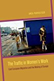 Book The Traffic in Women's Work: East European Migration and the Making of Europe free