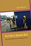 Book The Traffic in Women's Work: East European Migration and the Making of Europe free