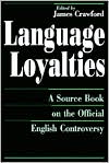 Book Language Loyalties: A Source Book on the Official English Controversy free