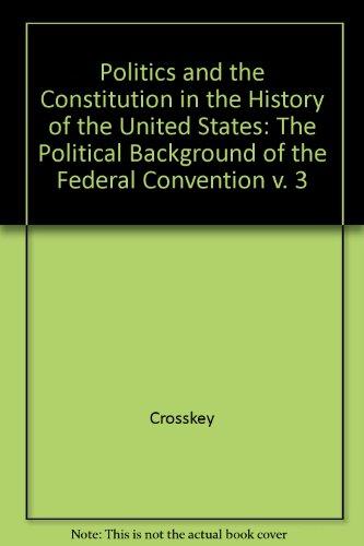 Book Politics and the Constitution in the History of the United States, Vol. 3: The Political Background of the Federal Convention free