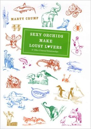 Book Sexy Orchids Make Lousy Lovers: & Other Unusual Relationships free