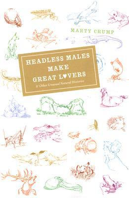 Book Headless Males Make Great Lovers: And Other Unusual Natural Histories free