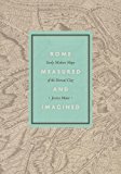Book Rome Measured and Imagined: Early Modern Maps of the Eternal City free