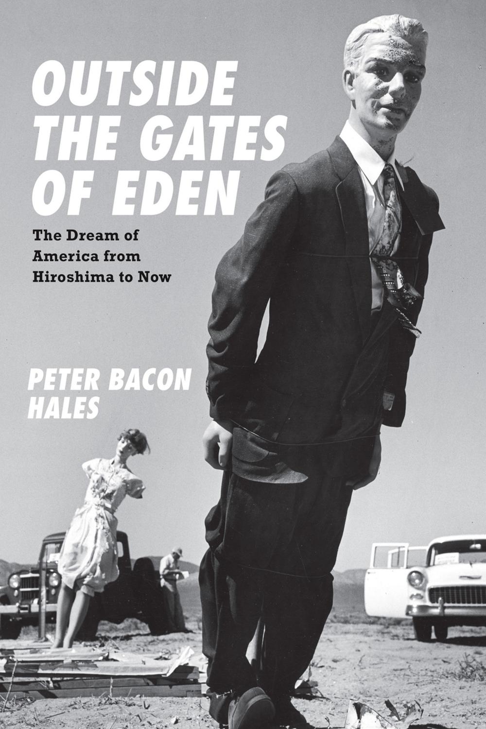 Book Outside the Gates of Eden: The Dream of America from Hiroshima to Now free