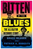 Book Bitten by the Blues: The Alligator Records Story (Chicago Visions and Revisions) free