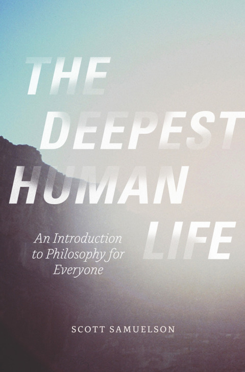 Book The Deepest Human Life: An Introduction to Philosophy for Everyone free
