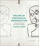 Book The Art of Mechanical Reproduction: Technology and Aesthetics from Duchamp to the Digital free