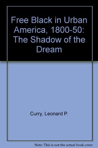 Book The Free Black in Urban America, 1800-1850: The Shadow of the Dream free